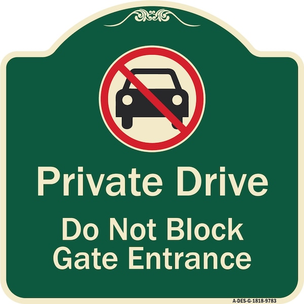 Signmission Designer Series-Private Drive Do Not Block Gate Entrance With No Car Symbol, 18" H, G-1818-9783 A-DES-G-1818-9783 - main